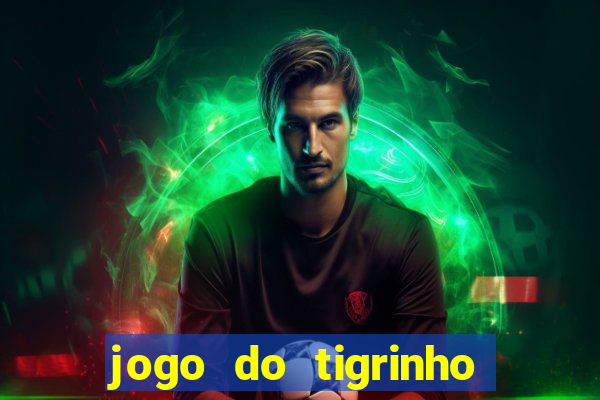 jogo do tigrinho oficial como jogar